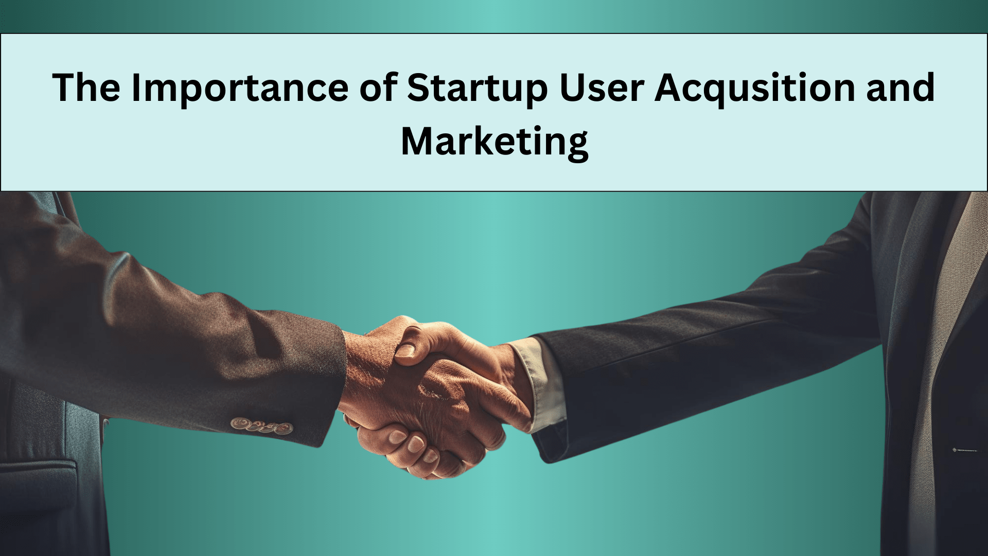 Startup User Acquisition and Marketing